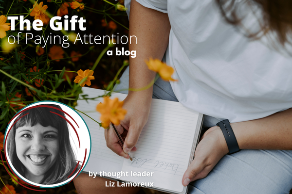 The Gift of Paying Attention
